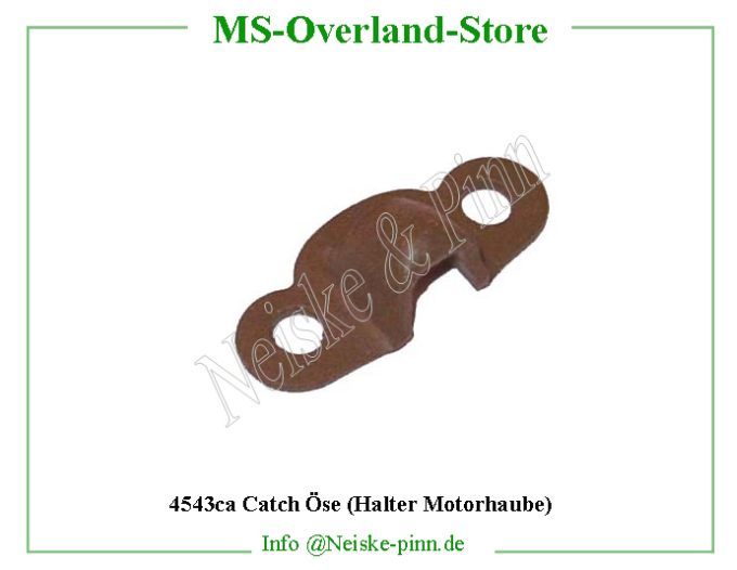  Catch Öse (Halter Motorhaube)  Willys-CJ2A Gache attache capot & pare brise   Willys Overland Bracket hood catch Neiske & Pinn  WOA3059 WO-A3059 Willys Overland  Willys-CJ2A  WO-A-3059 Willys-CJ2A  Neiske & Pinn  